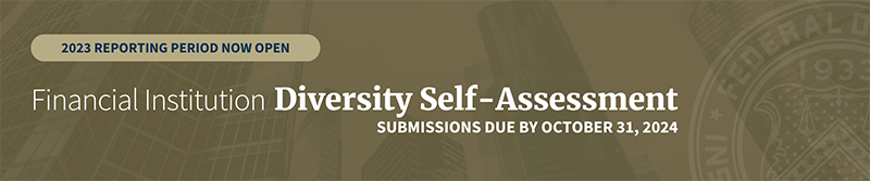 2023 Reporting Period Now Open, Financial Institution Diversity Self-Assessment, Submissions Due by October 31, 2024